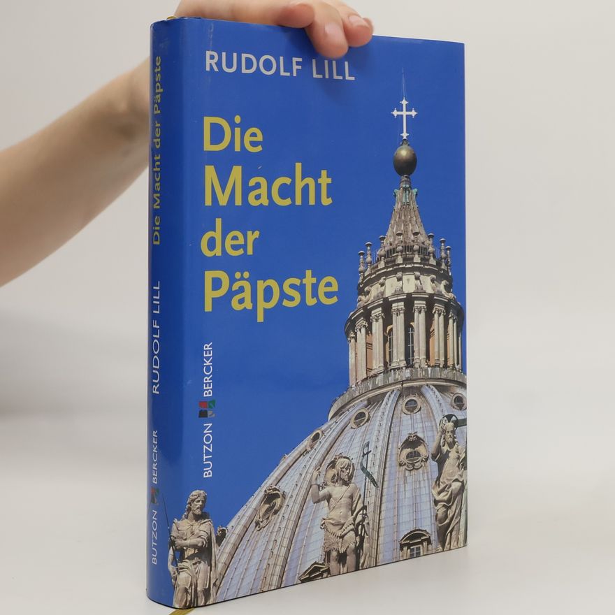 Rudolf Lill Die Macht der Päpste