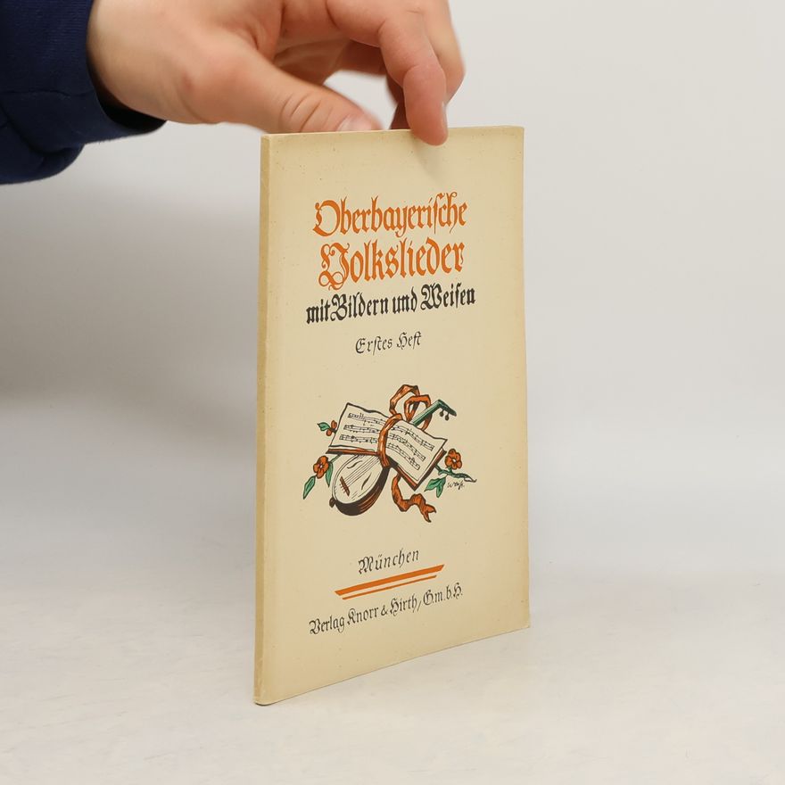 Various authors Oberbayerische Volkslieder mit Bildern und Weisen