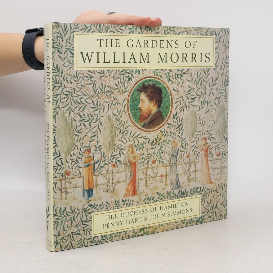 Jill Douglas-Hamilton Duchess of Hamilton and Brandon The Gardens of William Morris