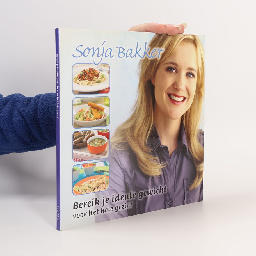 Sonja Bakker Bereik je ideale gewicht voor het hele gezin!