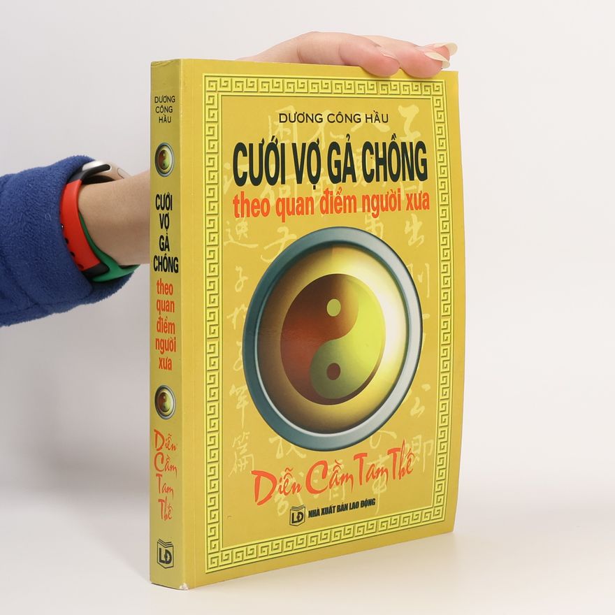 Dương Công Hậu Cưới vợ gả chồng theo quan điểm người xưa