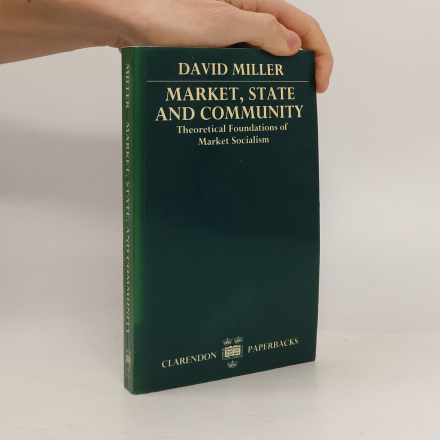David Miller Clarendon Paperbacks: Market, State, and Community
