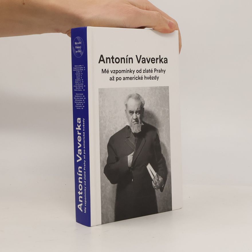Antonín Vaverka Mé vzpomínky od zlaté Prahy až po americké hvězdy