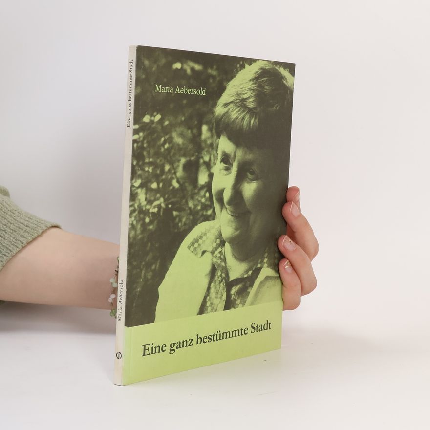 Maria Aebersold Eine ganz bestümmte Stadt