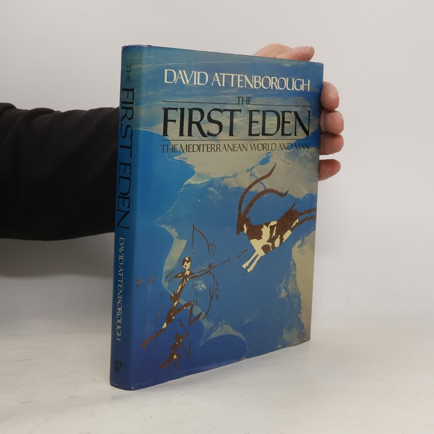 David Attenborough The First Eden: The Mediterranean World and Man