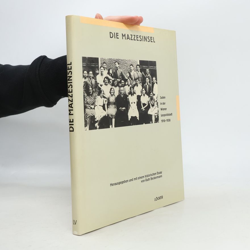 Ruth Beckermann Die Mazzesinsel. Juden in der Wiener Leopoldstadt 1918-1938