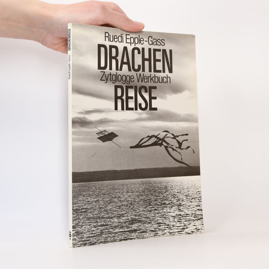 Ruedi Epple-Gass Zytglogge Werkbücher: Drachenreise