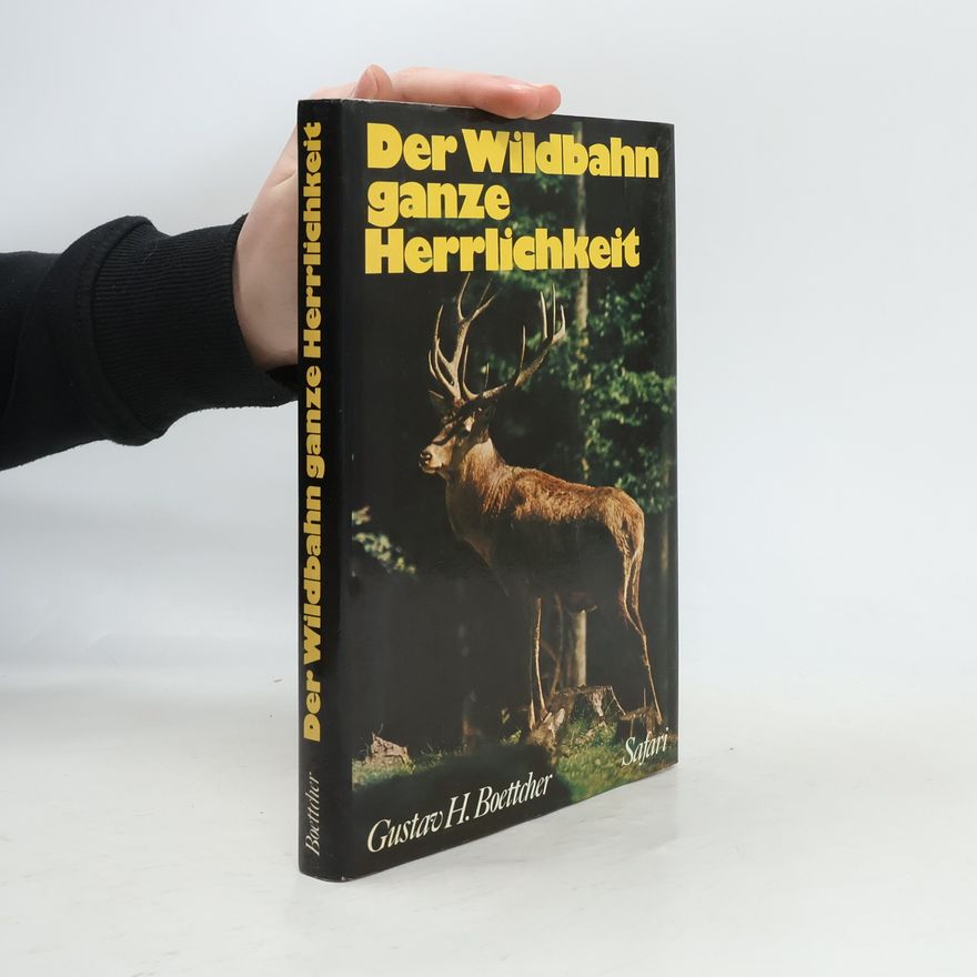 Gustav H. Boettcher Der Wildbahn ganze Herrlichkeit
