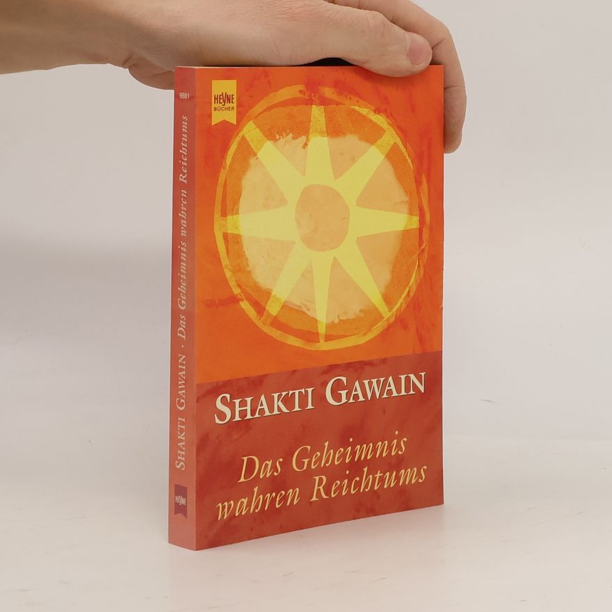 Shakti Gawain Das Geheimnis wahren Reichtums