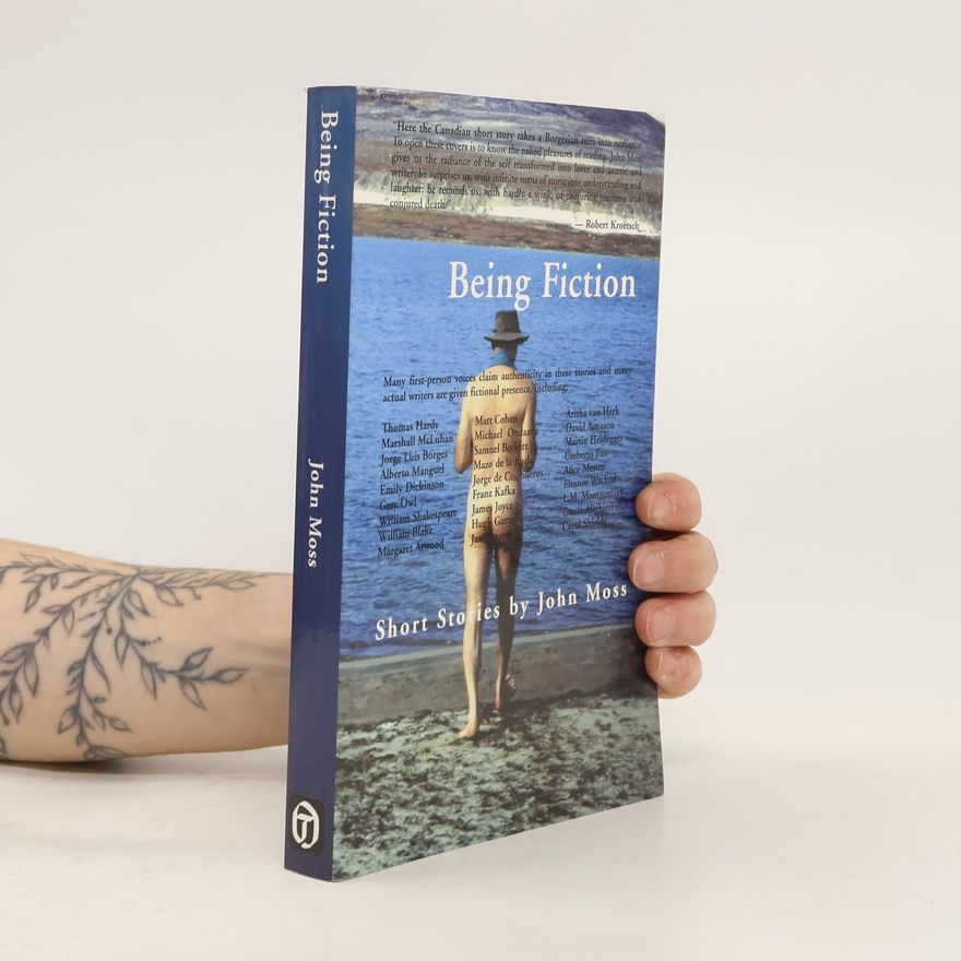 John George Moss Being Fiction