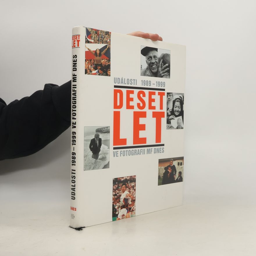 Lubomír Lachman Deset let: Události 1989-1999 ve fotografii MF Dnes