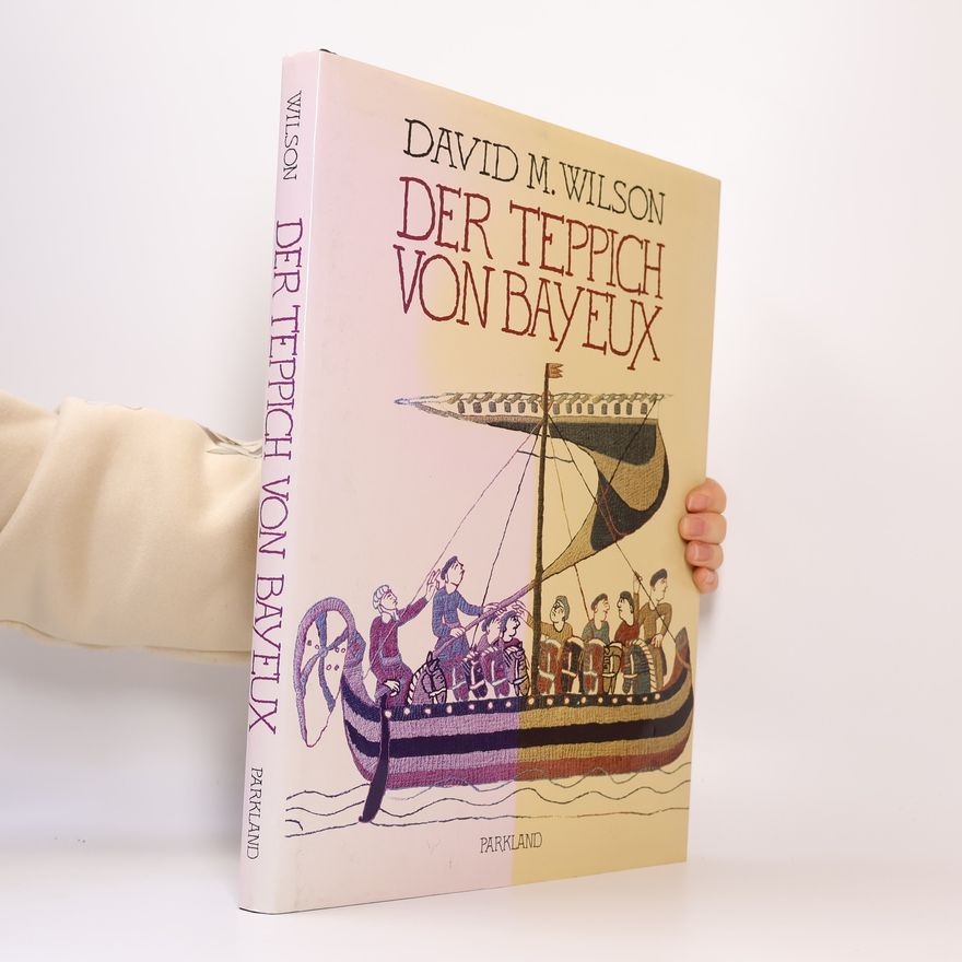 David M. Wilson Der Teppich von Bayeux