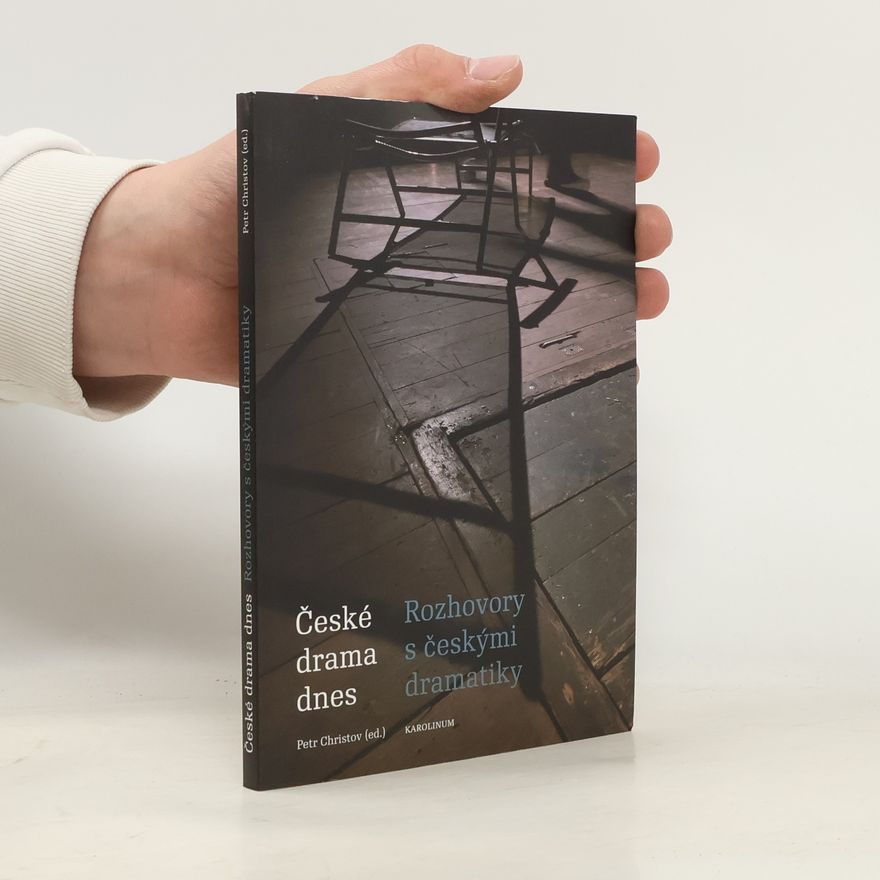 Petr Christov České drama dnes. Rozhovory s českými dramatiky