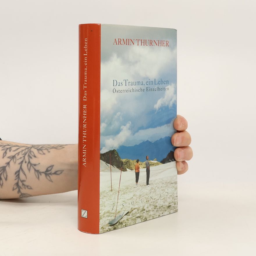 Armin Thurnher Das Trauma, ein Leben