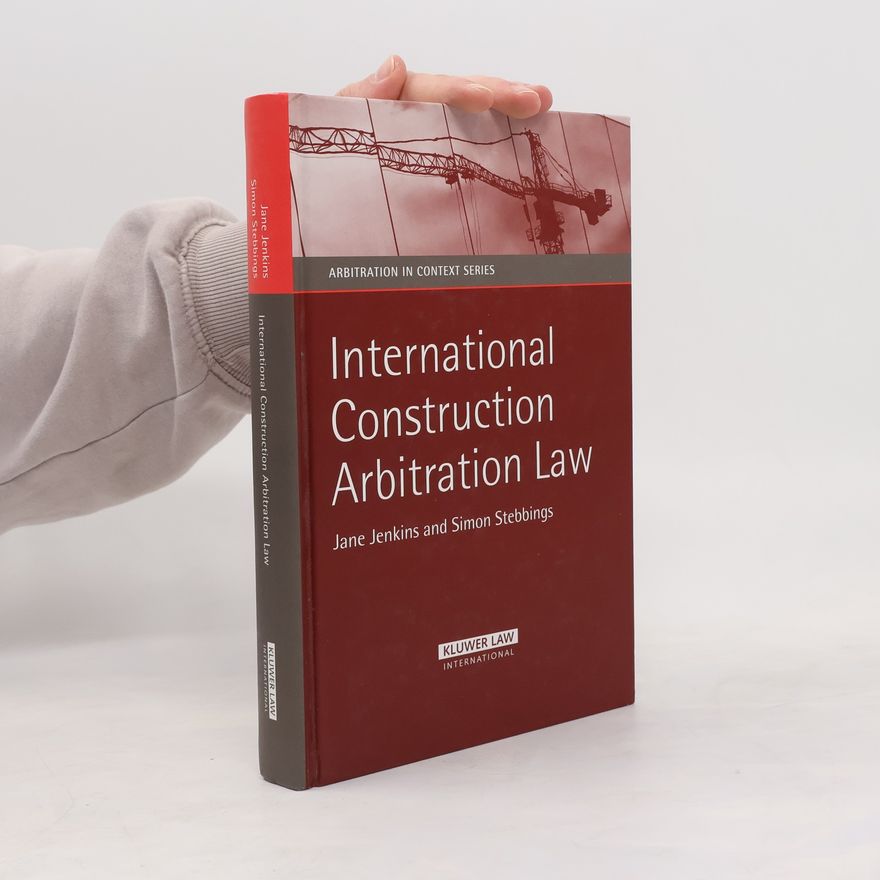 Simon Stebbings Arbitration in Context - 1: International Construction Arbitration Law