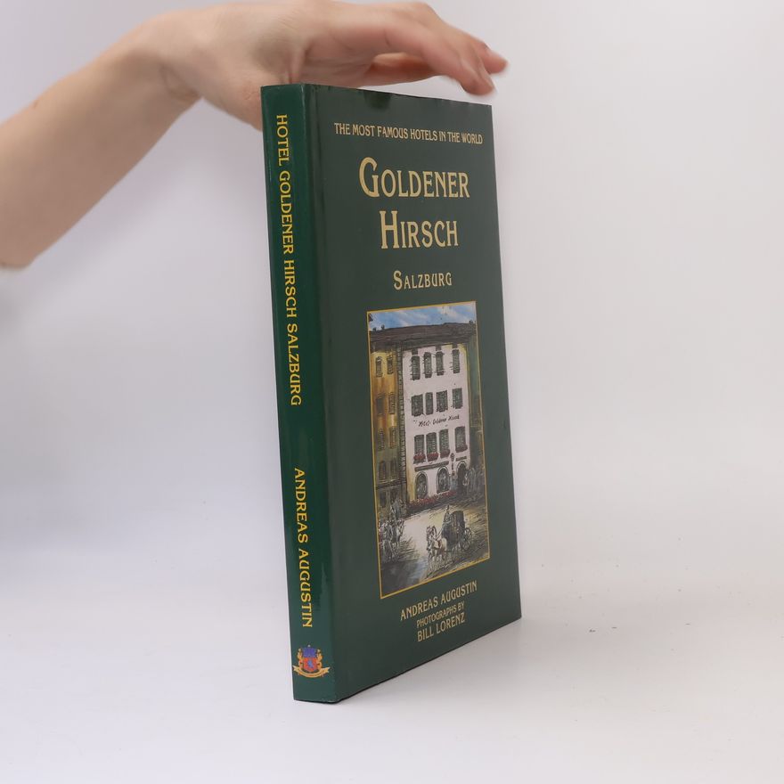 Lorenz Billeter The Most Famous Hotels in the World: Hotel Goldener Hirsch Salzburg