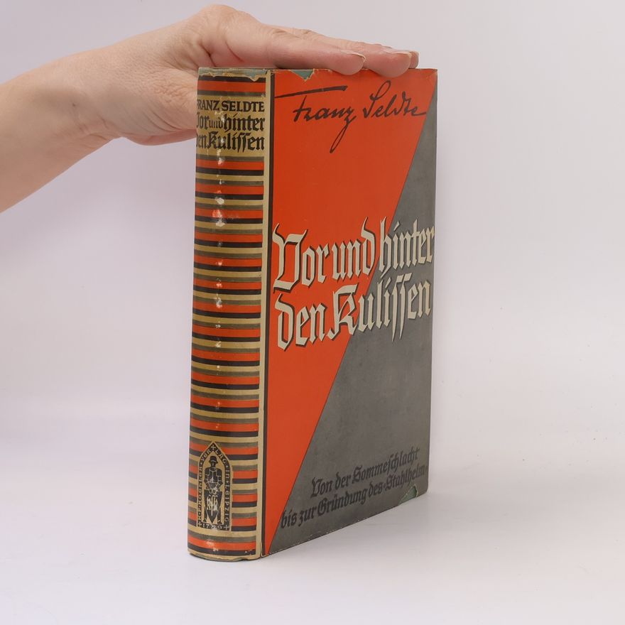 Franz Seldte Vor und hinter den Kulissen