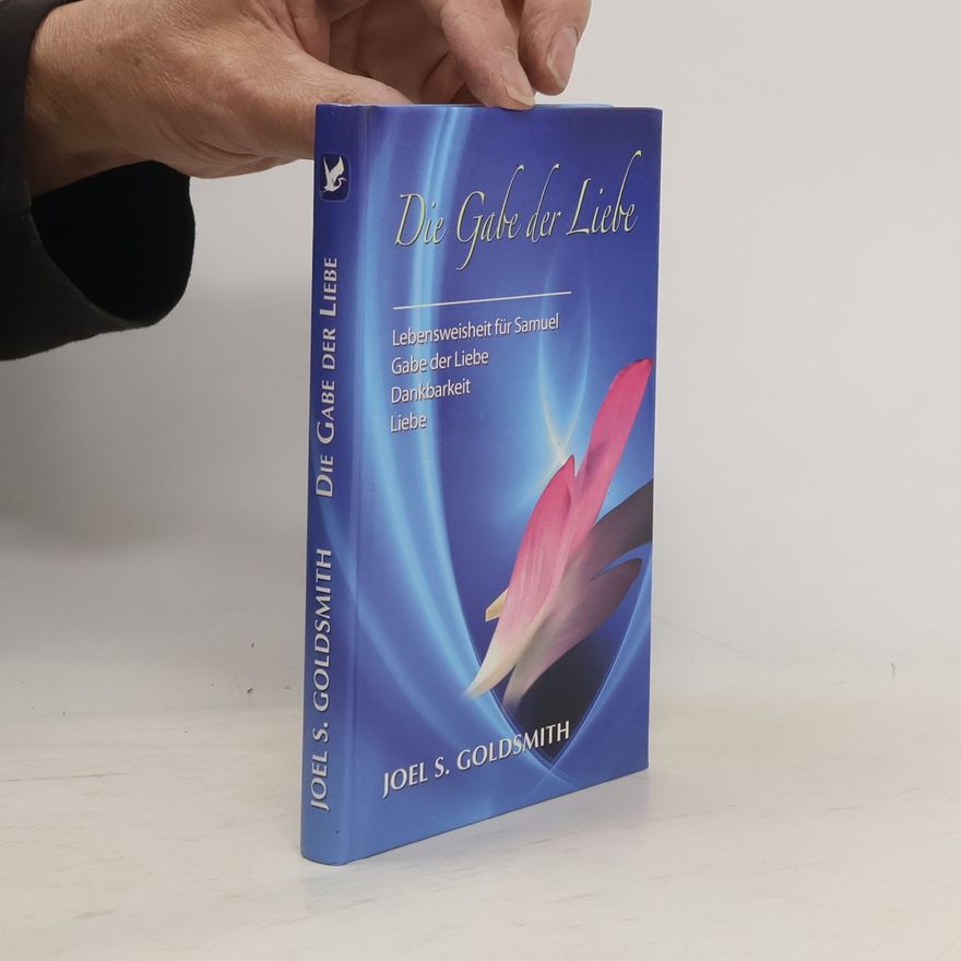 Joel S. Goldsmith Die Gabe der Liebe