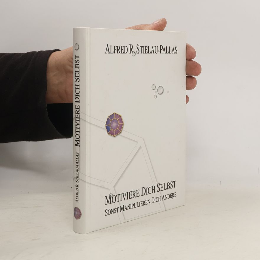 Alfred R. Stielau-Pallas Motiviere dich selbst