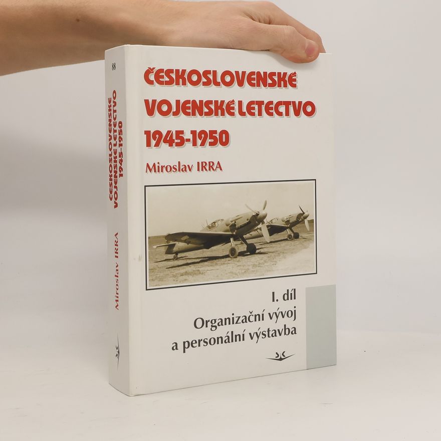 Miroslav Irra Československé vojenské letectvo 1945-1950 (1. díl)