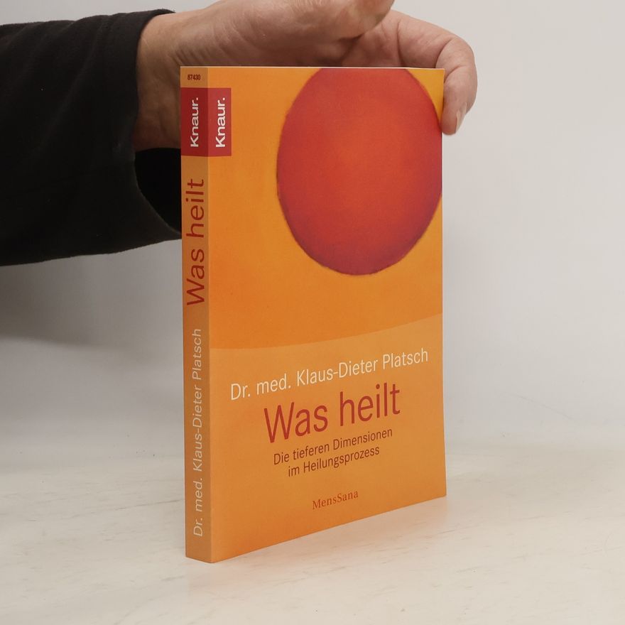 Klaus Dieter Platsch Was heilt