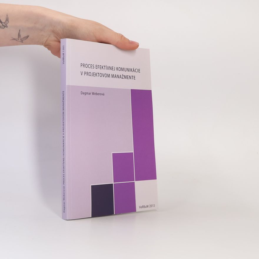 Dagmar Weber Proces efektívnej komunikácie v projektovom manažmente
