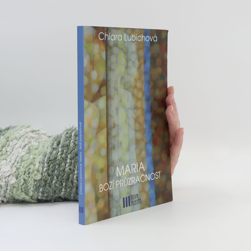 Chiara Lubich Maria. Boží průzračnost