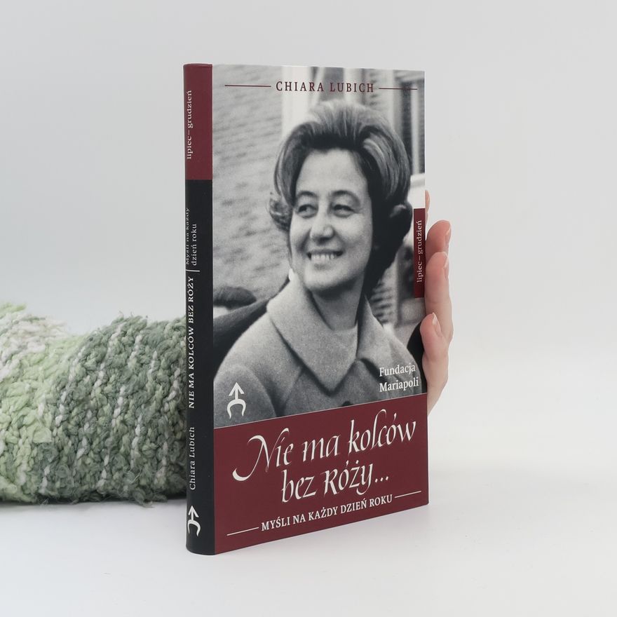 Chiara Lubich Lipiec - grudzień - 2: Nie ma kolców bez róży...