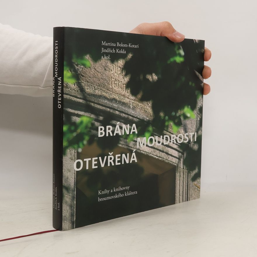 Martina Bolom Kotari Brána moudrosti otevřená: Knihy a knihovny broumovského kláštera
