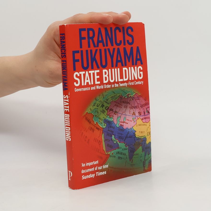 Francis Fukuyama State-building. Governance and world order in the twenty-first century