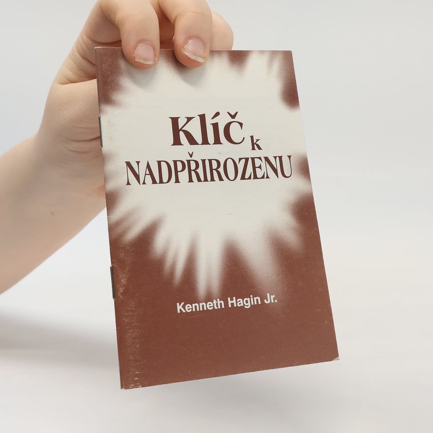 Kenneth Erwin Hagin Klíč k nadpřirozenu