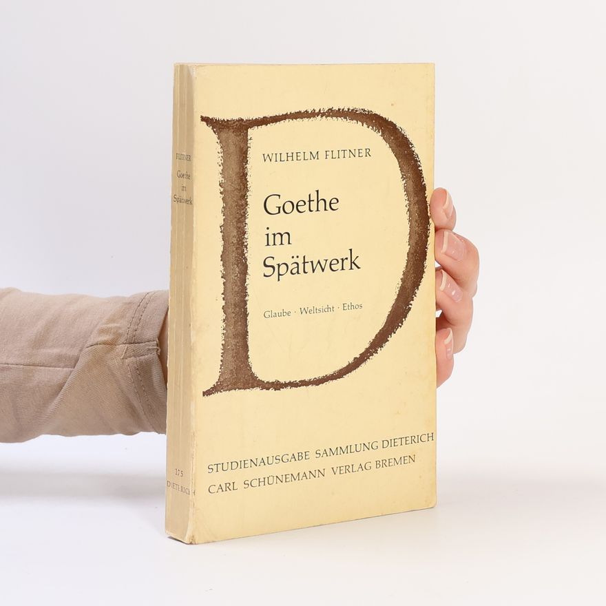 Wilhelm Flitner Goethe Im Spätwerk