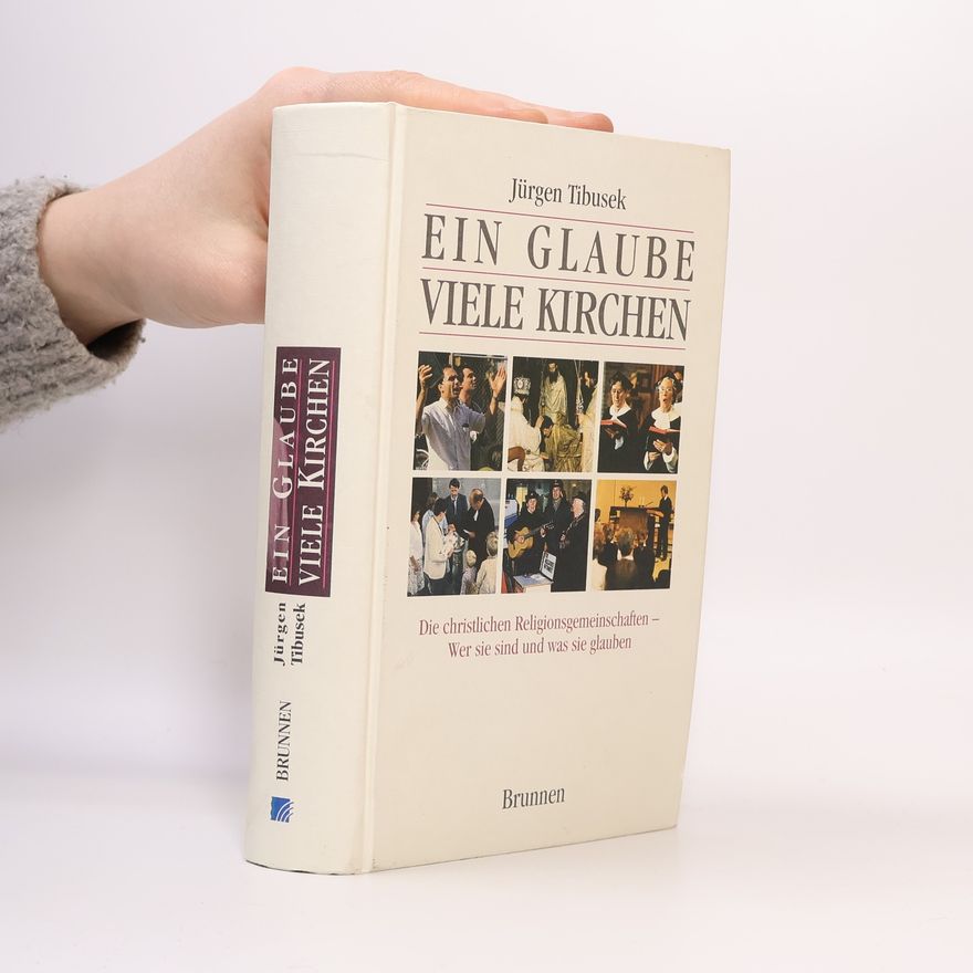 Jürgen Tibusek Ein Glaube, viele Kirchen