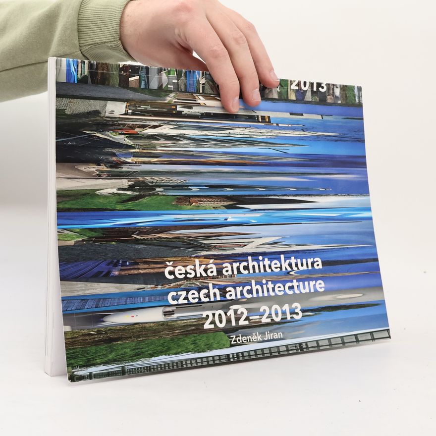 Zdeněk Jiran Česká architektura 2012-2013. Czech architecture 2012-2013