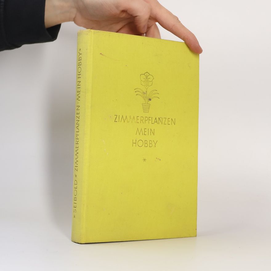 Hans Seibold Zimmerpflanzen; Mein Hobby