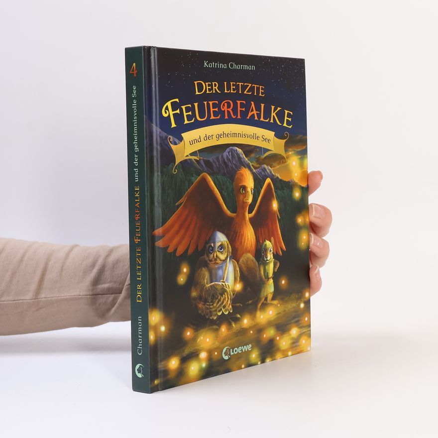 Katrina Charman Der letzte Feuerfalke und der geheimnisvolle See (Band 4)