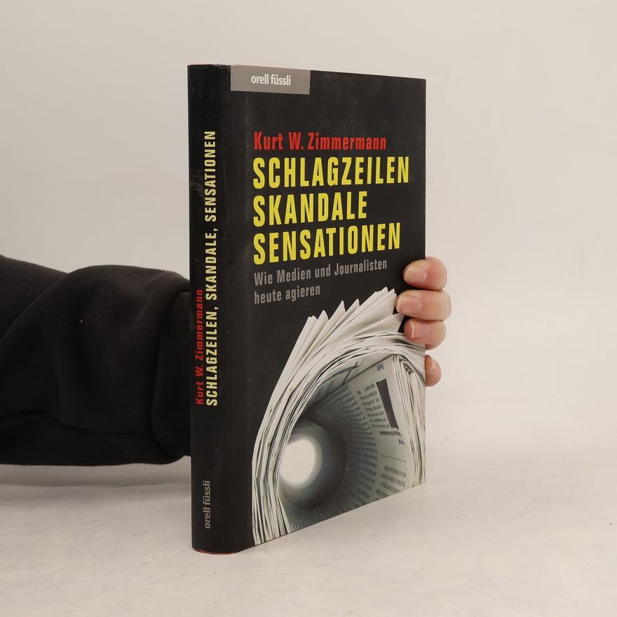 Kurt W. Zimmermann Schlagzeilen, Skandale, Sensationen