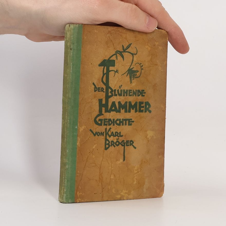 Karl Bröger Der blühende Hammer