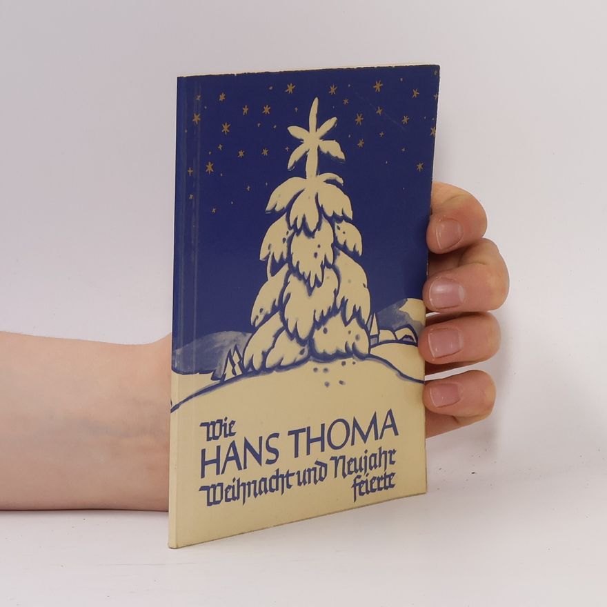 Hermann Vortisch Wie Hans Thoma Weihnacht und Neujahr feierte