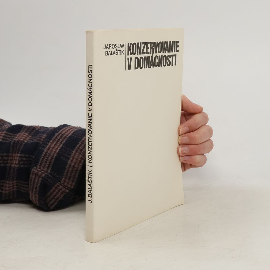 Jaroslav Balaštík Konzervovanie v domácnosti