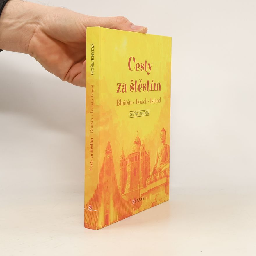 Kristýna Tronečková Cesty za štěstím: Bhútán, Izrael, Island