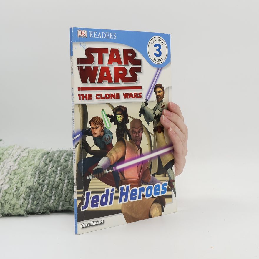 Clare Hibbert Star Wars Clone Wars Jedi Heroes
