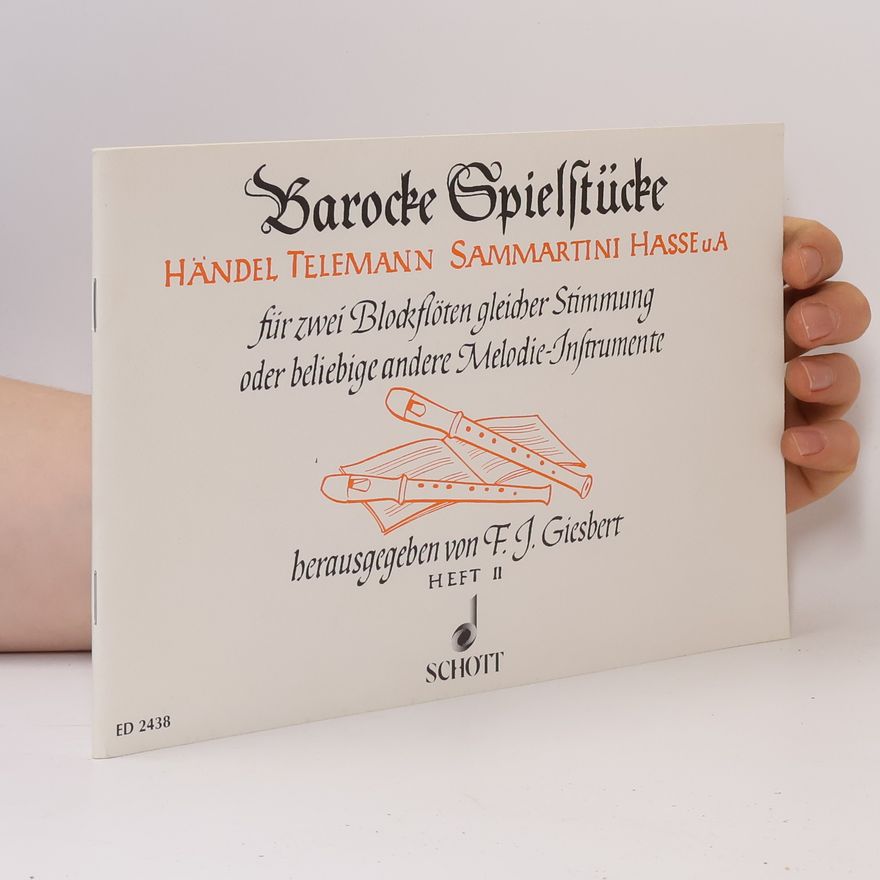 Kolektiv autorů Barocke Spielstucke. Händel, Telemann, Sammartini, Hasse U.a. Für Zwei Blockflöten Gleicher Stimmung Oder beliebige Andere Melodie-Instrumente