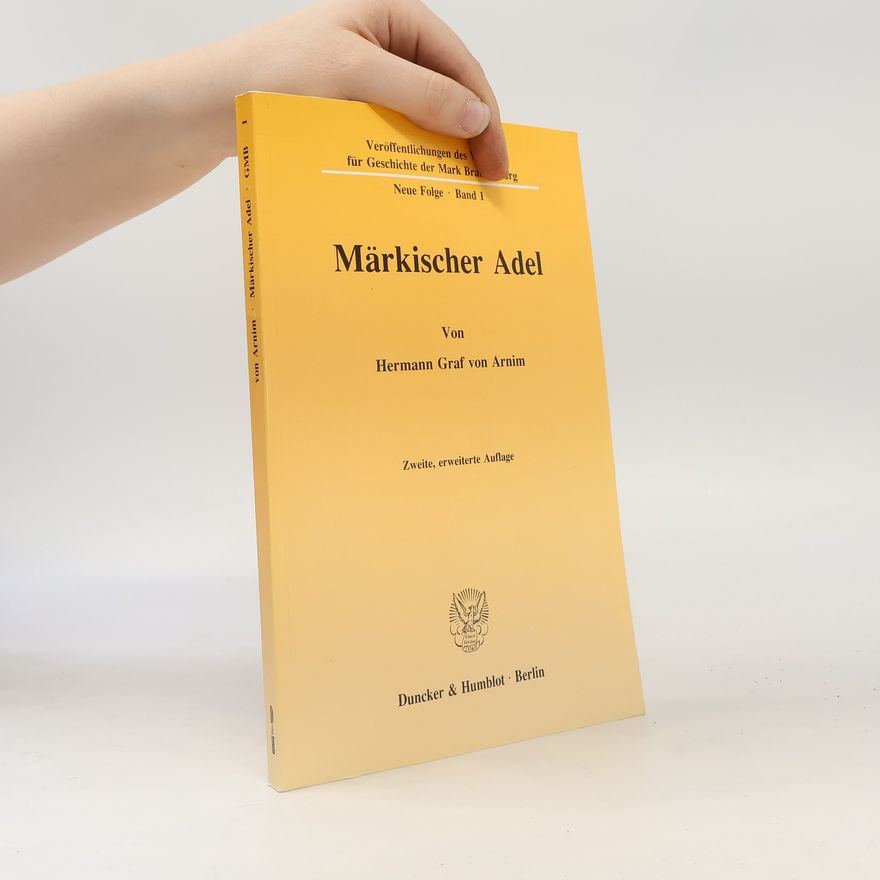 Hermann Graf von Arnim Veröffentlichungen des Vereins für Geschichte der Mark Brandenburg - 1: Märkischer Adel