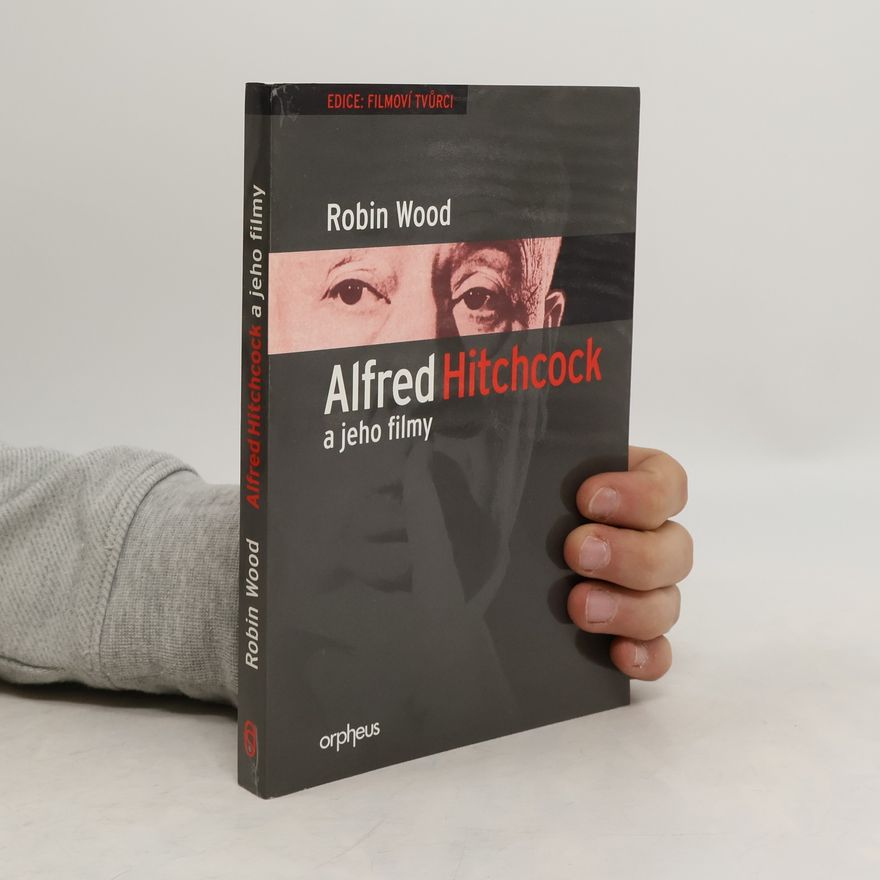 Robin Wood Alfred Hitchcock a jeho filmy