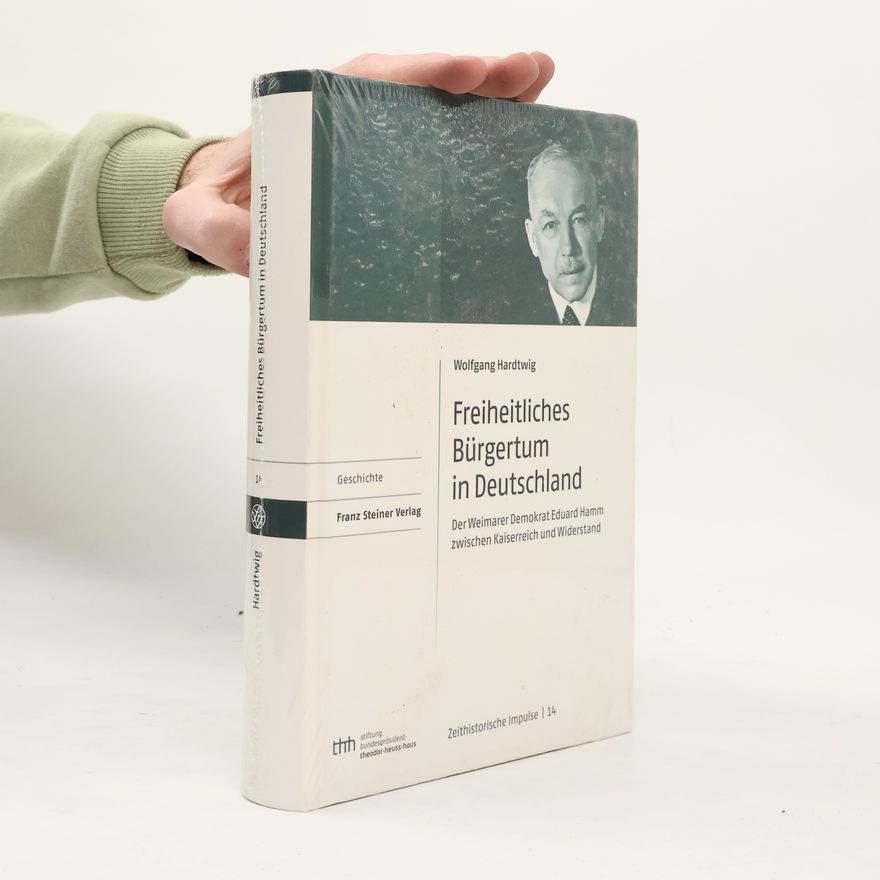 Wolfgang Hardtwig Zeithistorische Impulse - 14: Freiheitliches Bürgertum in Deutschland