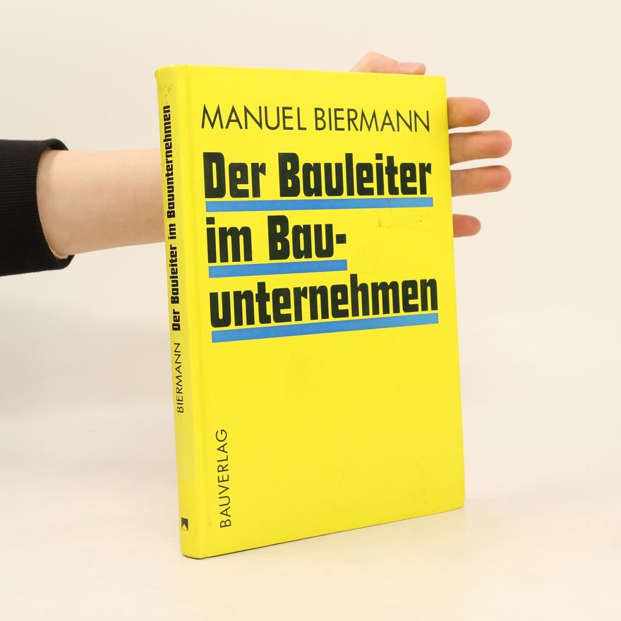 Manuel Biermann Der Bauleiter im Bauunternehmen