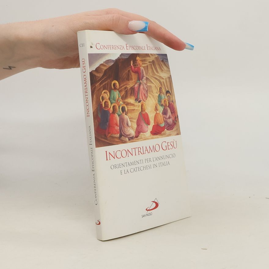 Various authors Incontriamo Gesù. Orientamenti per l'annuncio e la catechesi in Italia
