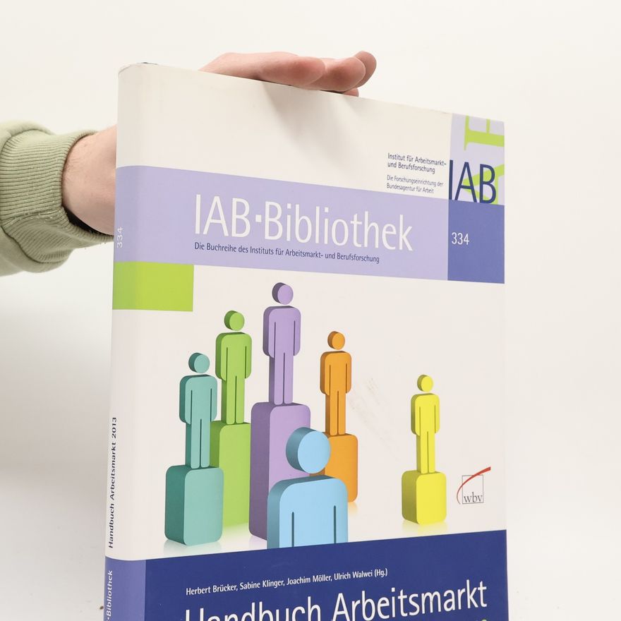 Herbert Brücker IAB Bibliothek - 334: Handbuch Arbeitsmarkt 2013