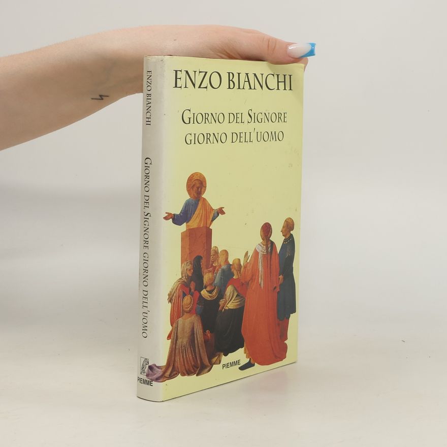 Enzo Bianchi Giorno del Signore, giorno dell'uomo